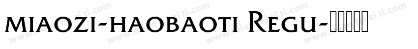 miaozi-haobaoti Regu字体转换